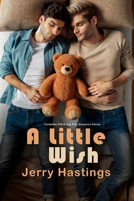 A Little Wish: Complete DDLB Age Play Romance Series by Hastings, Jerry
