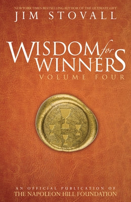 Wisdom for Winners Volume Four: An Official Publication of the Napoleon Hill Foundation by Stovall, Jim
