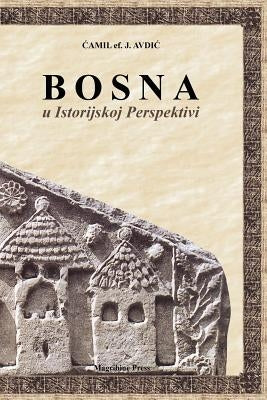 Bosna u Istorijskoj Perspektivi by Al-Ahari, Muhammed Abdullah