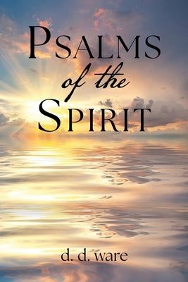 Psalms Of The Spirit by Ware, D. D.