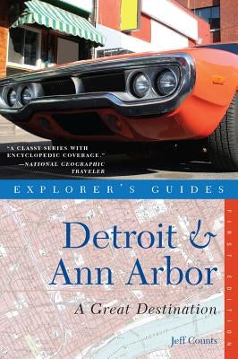 Explorer's Guide Detroit & Ann Arbor: A Great Destination by Counts, Jeff