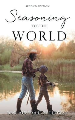 Seasoning For The World: Second Edition by Galloway, Bro Austra L.