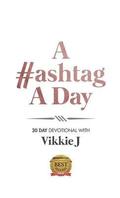 A #ashtag A Day by J, Vikkie