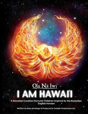 Ola Na Iwi: Hawaii (English version): A Hawaiian Creation Story for Children Inspired by the Kumulipo by Armitage, Kimo