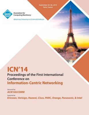 ICN 14 Ist ACM Conference on Information-Centric Networking by Icn 14 Conference Committee