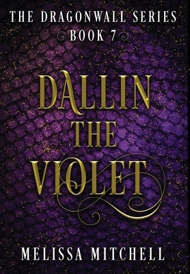 Dallin the Violet: A Slow Burn Fantasy Series by Mitchell, Melissa