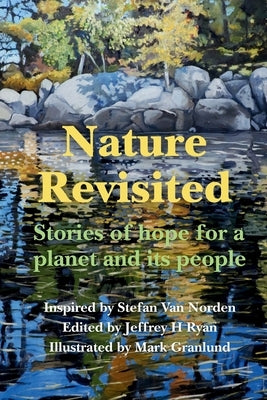 Nature Revisited: Stories of Hope for a Planet and its People by Ryan, Jeffrey H.