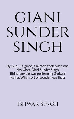 Sant Giani Sunder Singh Bhindranwale by Pranjal, Jasjit