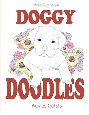 Doggy Doodles: A Personalized Dog Breed Coloring Book. by Blackham-Gotsis, Kaylee Jean
