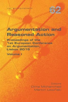 Argumentation and Reasoned Action. Volume 1 by Mohammed, Dima