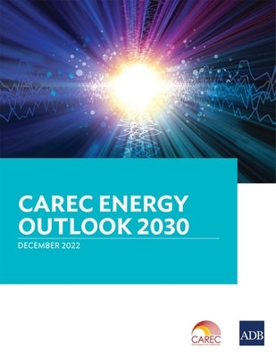 CAREC Energy Outlook 2030 by Asian Development Bank