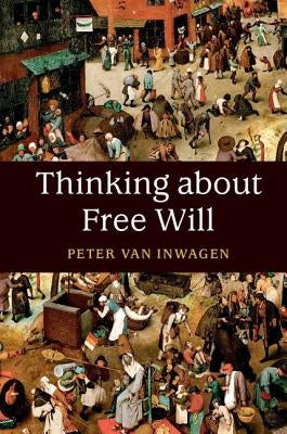 Thinking about Free Will by Van Inwagen, Peter