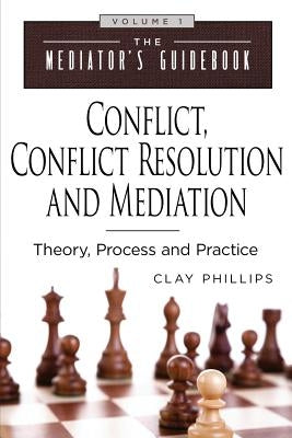 Conflict, Conflict Resolution & Mediation: Theory, Process and Practice by Phillips, Clay