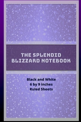 The Splendid Blizzard Notebook 6 by 9 by Jackson, Curtis W.