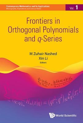 Frontiers in Orthogonal Polynomials and Q-Series by Nashed M Zuhair