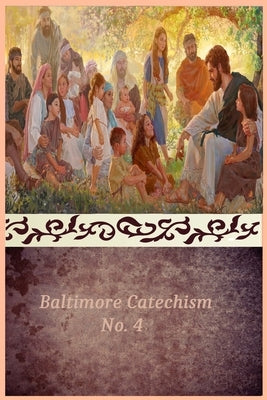 Baltimore Catechism Number 4 by Kinkead, Thomas