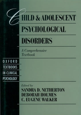 Child and Adolescent Psychological Disorders: A Comprehensive Textbook by Netherton, Sandra D.