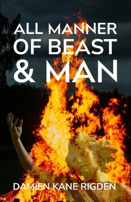 All Manner of Beast & Man by Bradley, Marianne Josephine
