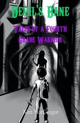Devil's Bane: Tales of a Fourth Grade Warrior by MacGregor, Ken
