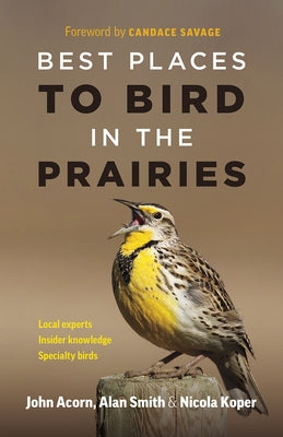 Best Places to Bird in the Prairies by Acorn, John