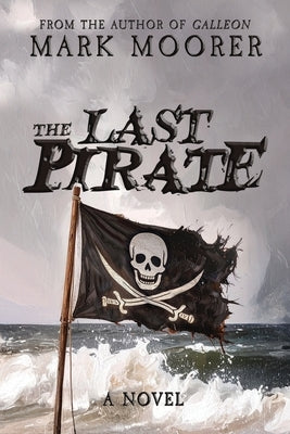 The Last Pirate by Moorer, Mark