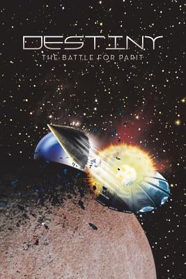 Destiny: The Battle for Parit by Emmett, William