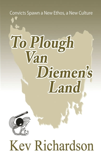 To Plough Van Diemen's Land by Richardson, Kev