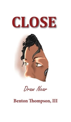Close: Draw Near by Thompson, Benton T., III
