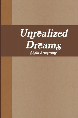 Unrealized Dreams by Armstrong, Shelli
