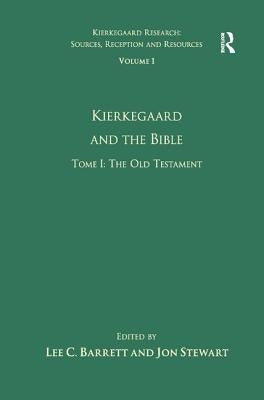Volume 1, Tome I: Kierkegaard and the Bible - The Old Testament by Stewart, Jon