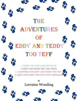 The Adventures of Eddy and Teddy Too Teff by Wooding, Lorraine