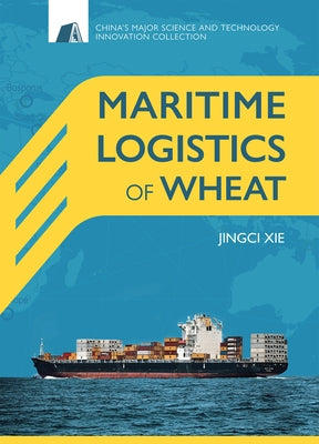 Maritime Logistics of Wheat by Xie, Jingci