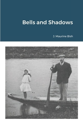 Bells and Shadows by Bish, J. Maurine