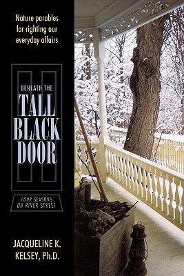 Beneath the Tall Black Door: Four Seasons on River Street by Kelsey, Jacqueline K.
