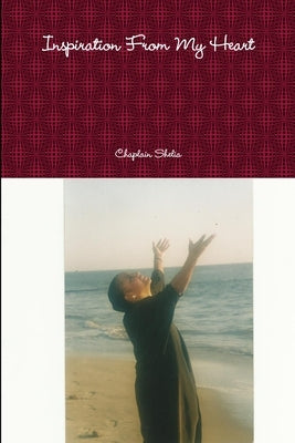 Inspiration From My Heart by Shelia, Chaplain
