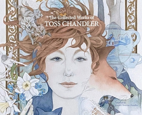 The Collected Works of Toss Chandler by Chandler, Jennifer Romine