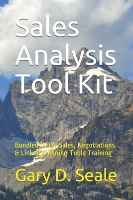 Sales Analysis Tool Kit: Bundled with Sales, Sales Negotiations, Linkedin Mining Tools Instruction by Seale Mba, Gary D.