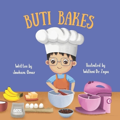 Buti Bakes: A Little Boy's First Baking Adventure [RECIPE INCLUDED]: A fun baking book for kids ages 3-7 Encouraging creativity, confidence and family by de Zoysa, Wathmi