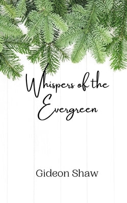 Whispers of the Evergreen by Shaw, Gideon