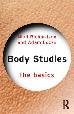 Body Studies: The Basics: The Basics by Richardson, Niall