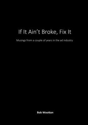 If It Ain't Broke, Fix It by Wootton, Bob