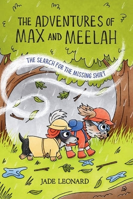The Adventures of Max and Meelah: The Search for the Missing Shirt by Leonard, Jade