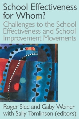 School Effectiveness for Whom? by Slee, Roger