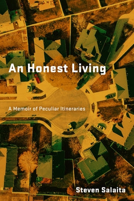 An Honest Living: A Memoir of Peculiar Itineraries by Salaita, Steven
