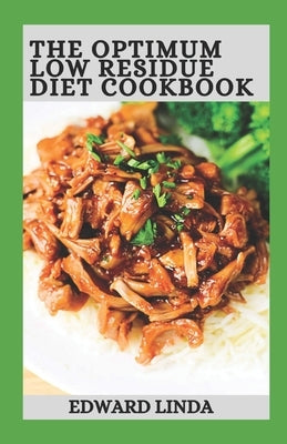 The Optimum Low Residue Diet Cookbook: 100+ Low Residue to Restore and Improve Your Digestive System by Linda, Edward