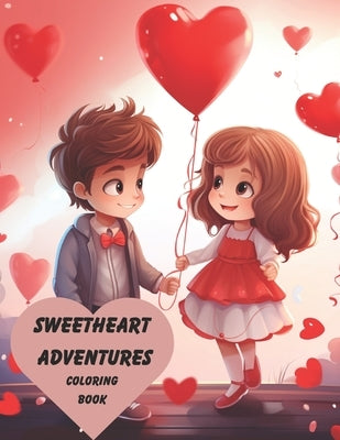 Sweetheart Adventures: A children's coloring book for Valentine's Day: This charming book features 50 adorable illustrations that are sure to by Martinez, Jessica