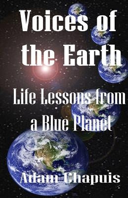 Voices of the Earth: Life Lessons from a Blue Planet by Chapuis, Adam