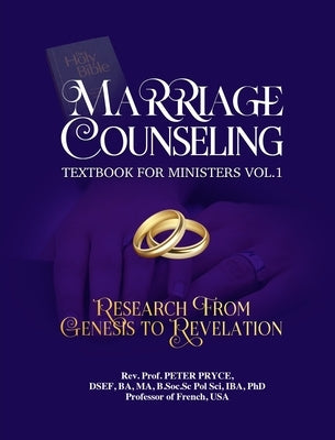 Marriage Counseling Textbook for Ministers Vol. 1: Research from Genesis to Revelation by Pryce, Prof Peter