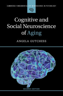 Cognitive and Social Neuroscience of Aging by Gutchess, Angela