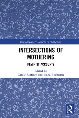 Intersections of Mothering: Feminist Accounts by Zufferey, Carole